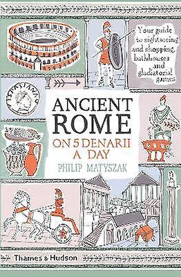 Ancient Rome on Five Denarii a Day