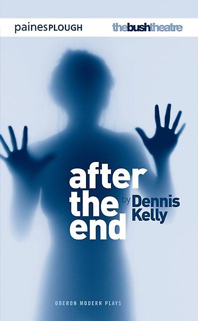 After The End - Modern Plays - Dennis - Plays, playscripts - Bloomsbury Publishing PLC - Paperback