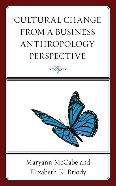 Cultural Change From A Business Anthropology Perspective Paperback Book