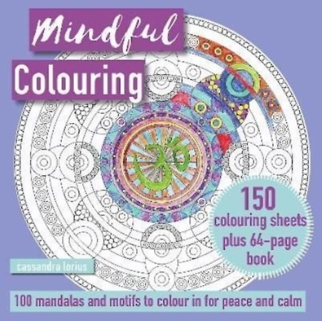 Mindful Colouring 100 Mandalas And Patterns To Colour In For Peace And Calm by Cassandra Lorius Paperback