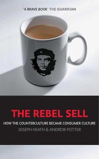 The Rebel Sell by Andrew Potter Paperback