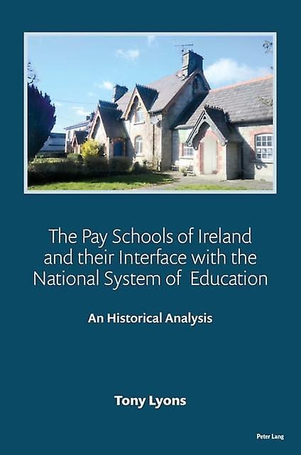 The Pay Schools Of Ireland And Their Interface With The National System Of Educ by Tony Lyons Paperback