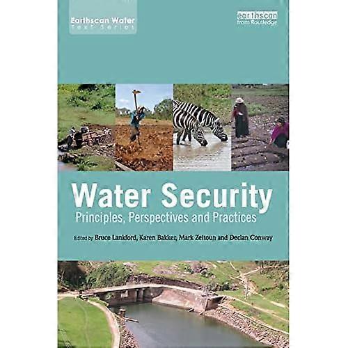 Water Security: Principles, Perspectives and Practices (Earthscan Water Text)