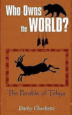 Who Owns The World The Parable of Tehya