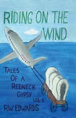 CABALGANDO SOBRE EL VIENTO CUENTOS DE UN GITANO REDNECK VOL 1