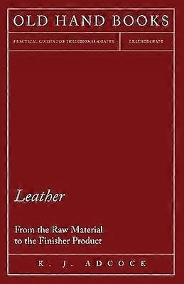 Leather - From the Raw Material to the Finisher Product