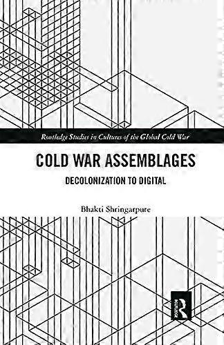 Cold War Assemblages: Decolonization to Digital