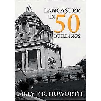 Lancaster in 50 Buildings
