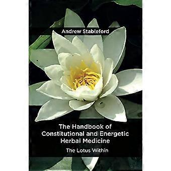 The Handbook of Constitutional and Energetic Herbal Medicine The Lotus Within