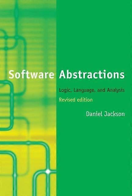 Software Abstractions Revised Edition Logic Language And Analysis - Daniel Jackson