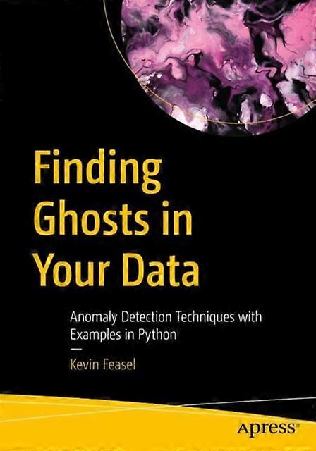 Finding Ghosts In Your Data - Kevin Feasel - Probability and statistics - APress - Paperback