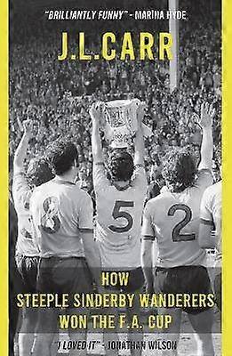 How Steeple Sinderby Wanderers Won the F.A.Cup