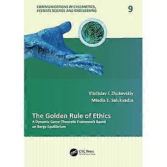 The Golden Rule of Ethics: A Dynamic Game-Theoretic Framework Based on Berge Equilibrium (Communications in Cybernetics, Systems Science and Engineeri