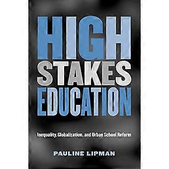 High Stakes Education: disuguaglianza, globalizzazione e riforma della scuola urbana