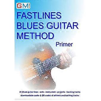 Fastlines Blues Guitar Method Primer: Leer solo voor blues gitaar met Fastlines, het gecombineerde boek en audio tutor (Fastlines Guitar Tutors)