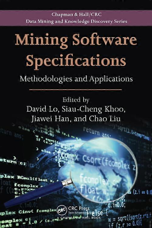 Mining Software Specifications: Methodologies and Applications (Chapman & Hall/CRC Data Mining and Knowledge Discovery Series)