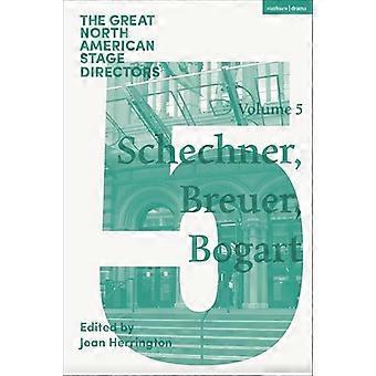 Grote Noord-Amerikaanse toneelregisseurs Deel 5: Richard Schechner, Lee Breuer, Anne Bogart (Grote toneelregisseurs)