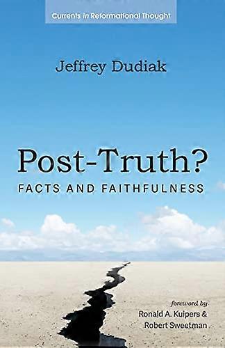 Post-Truth? (Currents in Reformational Thought)