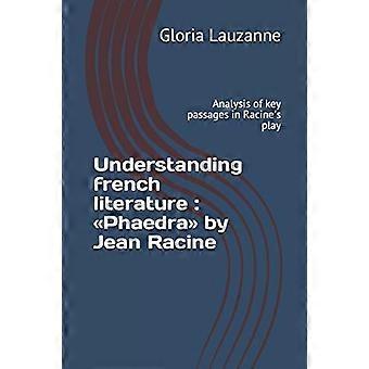 Französische Literatur verstehen: Phaedra von Jean Racine: Analyse von Schlüsselpassagen in Racines Stück