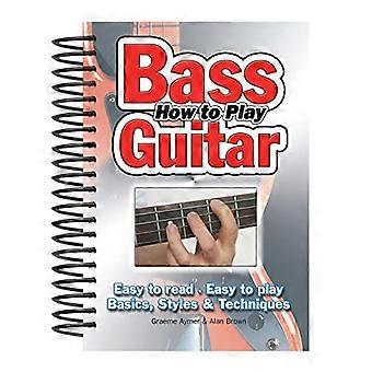 Comment jouer de la guitare basse : facile à lire, facile à jouer, Basics, Style et Technique