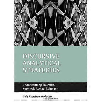 Diskursive analytische Strategien: Verständnis, Laclau, Luhmann, Foucault, Koselleck