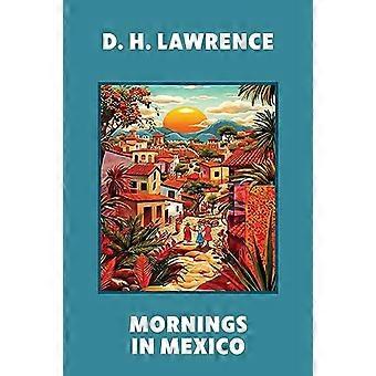 Matins au Mexique (Warbler Classics Édition Annotée)