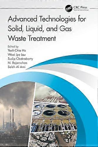 Advanced Technologies for Solid Liquid and Gas Waste Treatment