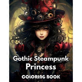 Gotisk Steampunk Prinsesse Fargeleggingsbok 100+ Nye Design for Alle Aldre Flotte Gaver til Alle Fans