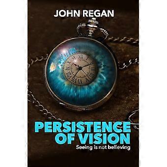 Persistence of vision seeing is not believing