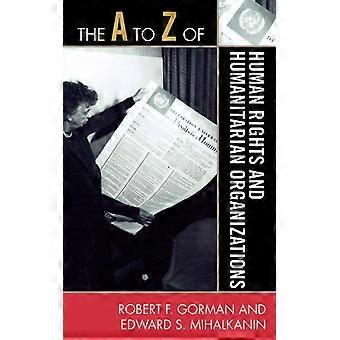 To Z Of Human Rights And Humanitarian Organizations - Robert F. Gorman - Paperback - English Book - History