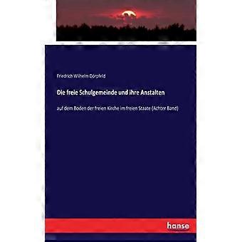 Die Freie Schulgemeinde Und Ihre Anstaltenauf Dem Boden Der Freien Kirche Im Fre - Friedrich Wilhelm Drpfeld - Paperback - English Book - History