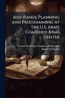 Mid-Range Planning and Programming at the U.S. Army Combined Arms Center