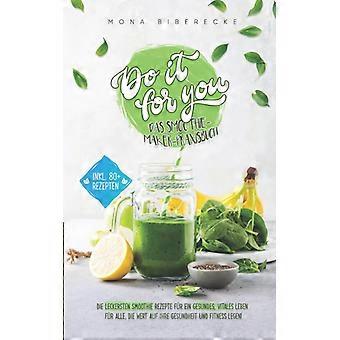 Do It For You - Das Smoothie-maker-praxisbuch Die Leckersten Smoothie Rezepte Fr