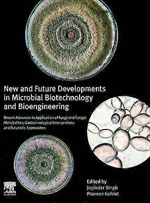 New and Future Developments in Microbial Biotechnology and Bioengineering