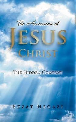 Die Himmelfahrt Jesu Christi Der verborgene Kontext