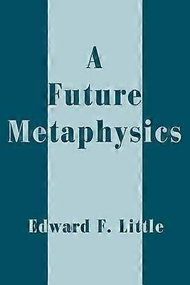 A Future Metaphysics