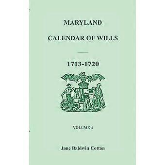 Maryland Calendar of Wills Volume 4 17131720