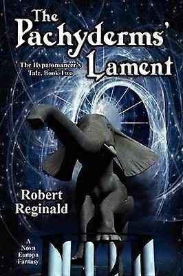 The Pachyderms' Lament The Hypatomancer's Tale Book Two A Nova Europa Fantasy The Hypatomancer's Tale Book Two Nova Europa Fantasy Saga 11