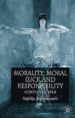 Morality Moral Luck and Responsibility
