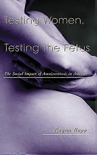 Testing Women Testing the Fetus: The Social Impact of Amniocentesis in America