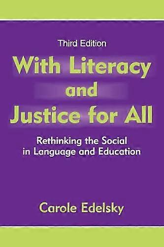 With Literacy and Justice for All: Rethinking the Social in Language and Education