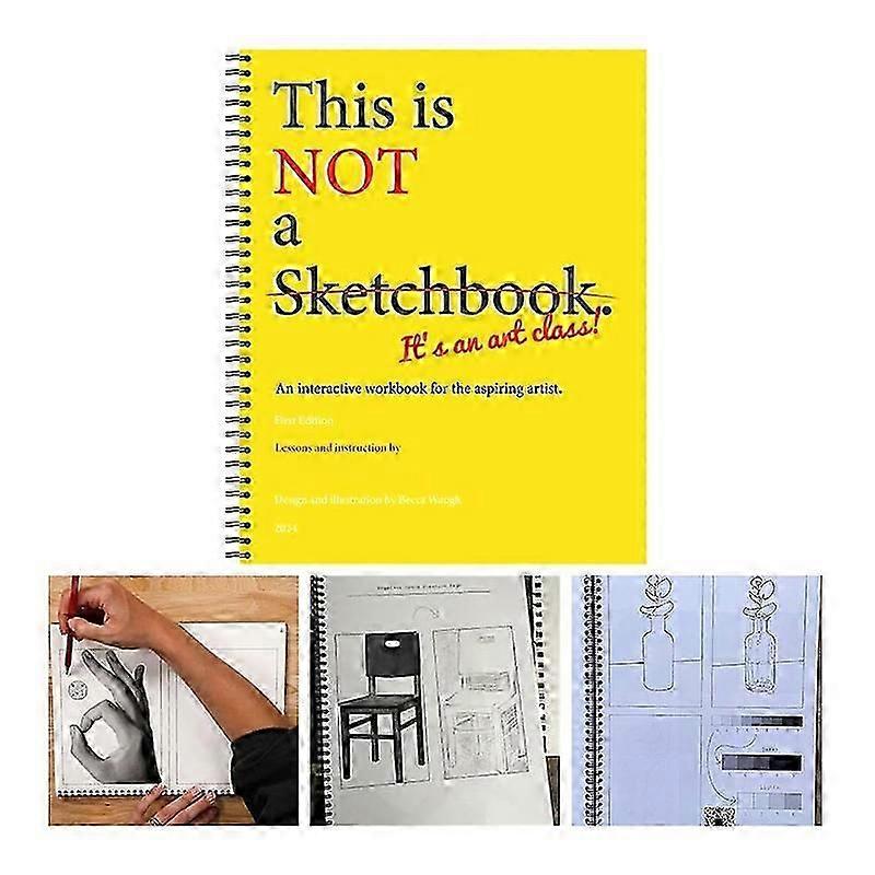 This Is Not A Sketchbook, It's An Art Class Spiral-Bound Interactive Workbook Coloring Book For The Aspiring Artist