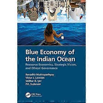 Blue Economy of the Indian Ocean Resource Economics Strategic Vision and Ethical Governance