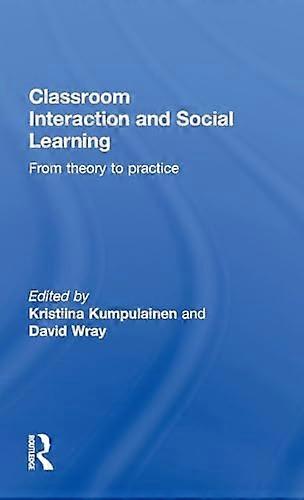 Classroom Interactions and Social Learning: From Theory to Practice