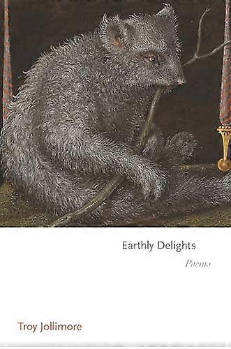 Earthly Delights: Poems