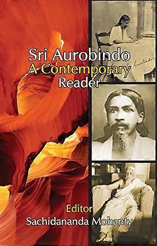 Sri Aurobindo A Contemporary Reader