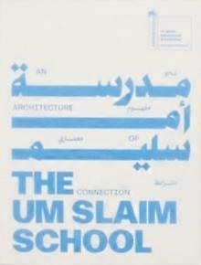The Um Slaim School An Architecture Of Connection 19th International Architectu by Beatrice Leanza Paperback