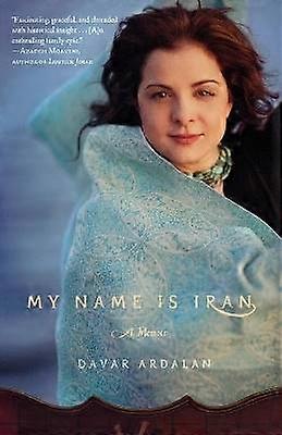 My Name Is Iran A Memoir