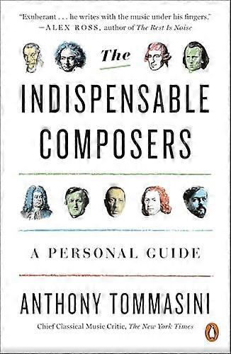 The Indispensable Composers: A Personal Guide