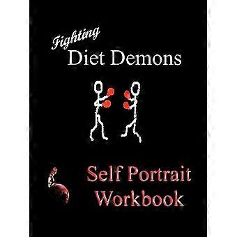 Fighting Diet Demons: Self Protrait Workbook